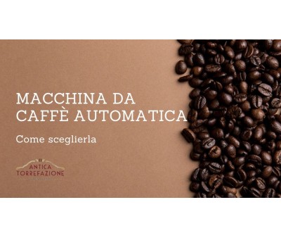 Macchina da caffè automatica: come sceglierla