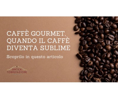 Caffè gourmet, quando il caffè diventa sublime