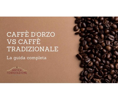 Caffè d'Orzo vs Caffè Tradizionale