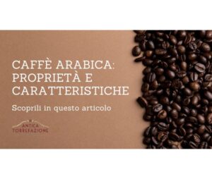 Caffè Arabica: Proprietà e Caratteristiche