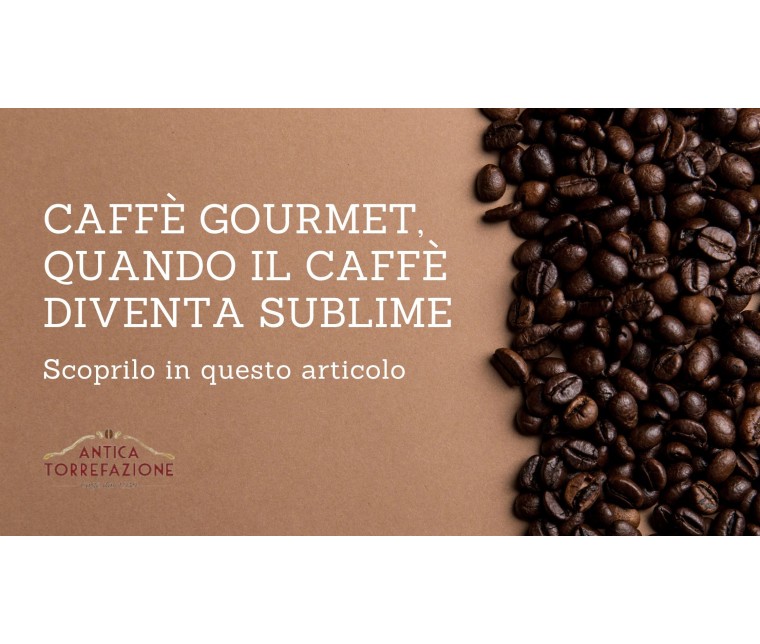 Caffè gourmet, quando il caffè diventa sublime