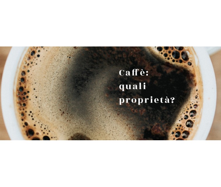 Proprietà e benefici del caffè, tutto quello che c'è da sapere